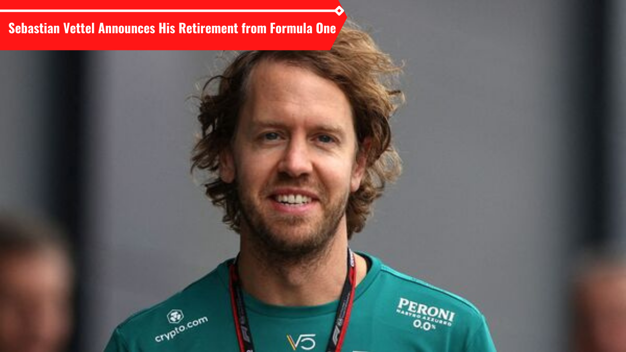 FourTime F1 World Champion Sebastian Vettel Announces his retirement
