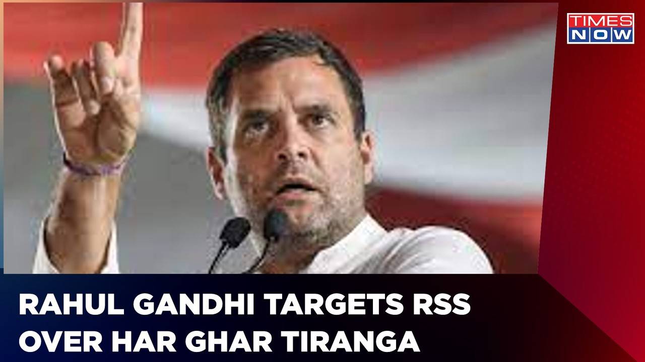 Har Ghar Tiranga Campaign: Rahul Gandhi Calls RSS 'Anti-National  Organisation' | Gandhi Vs RSS