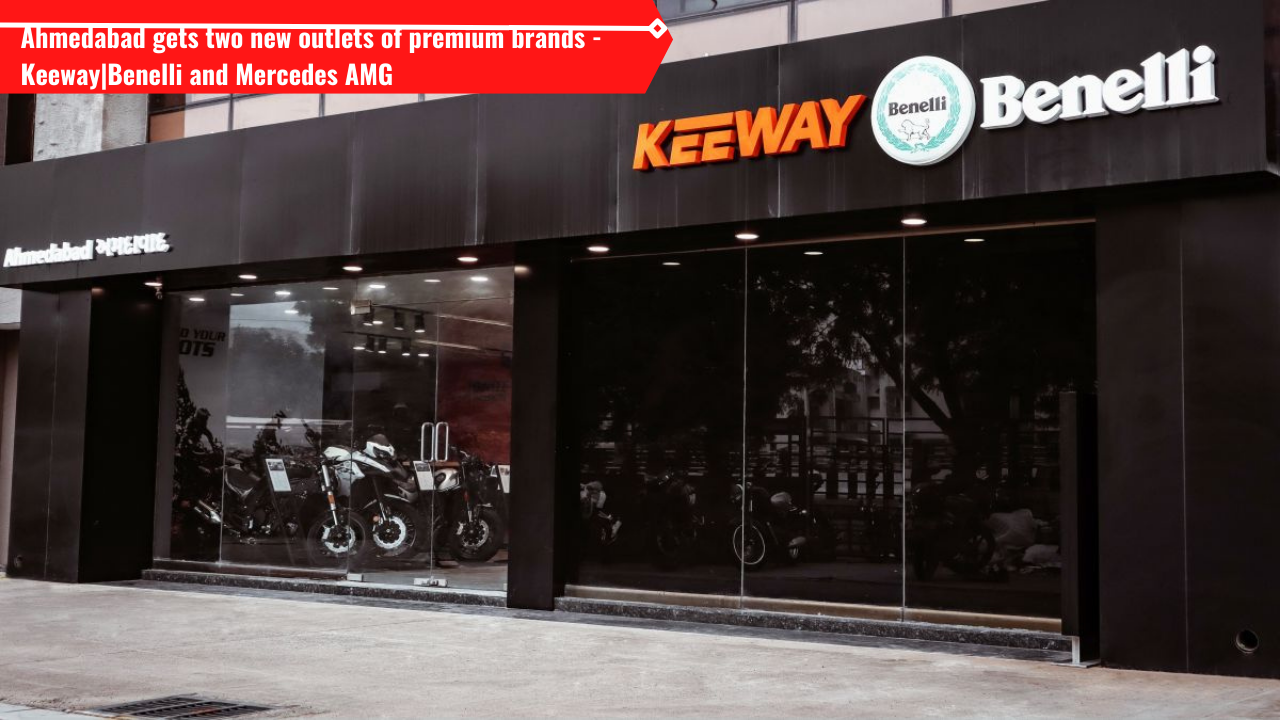 Benelli|Keeway's first showroom in Ahmedabad