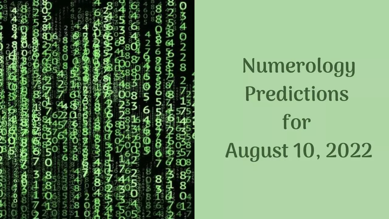 Numerology Predictions for August 10, 2022