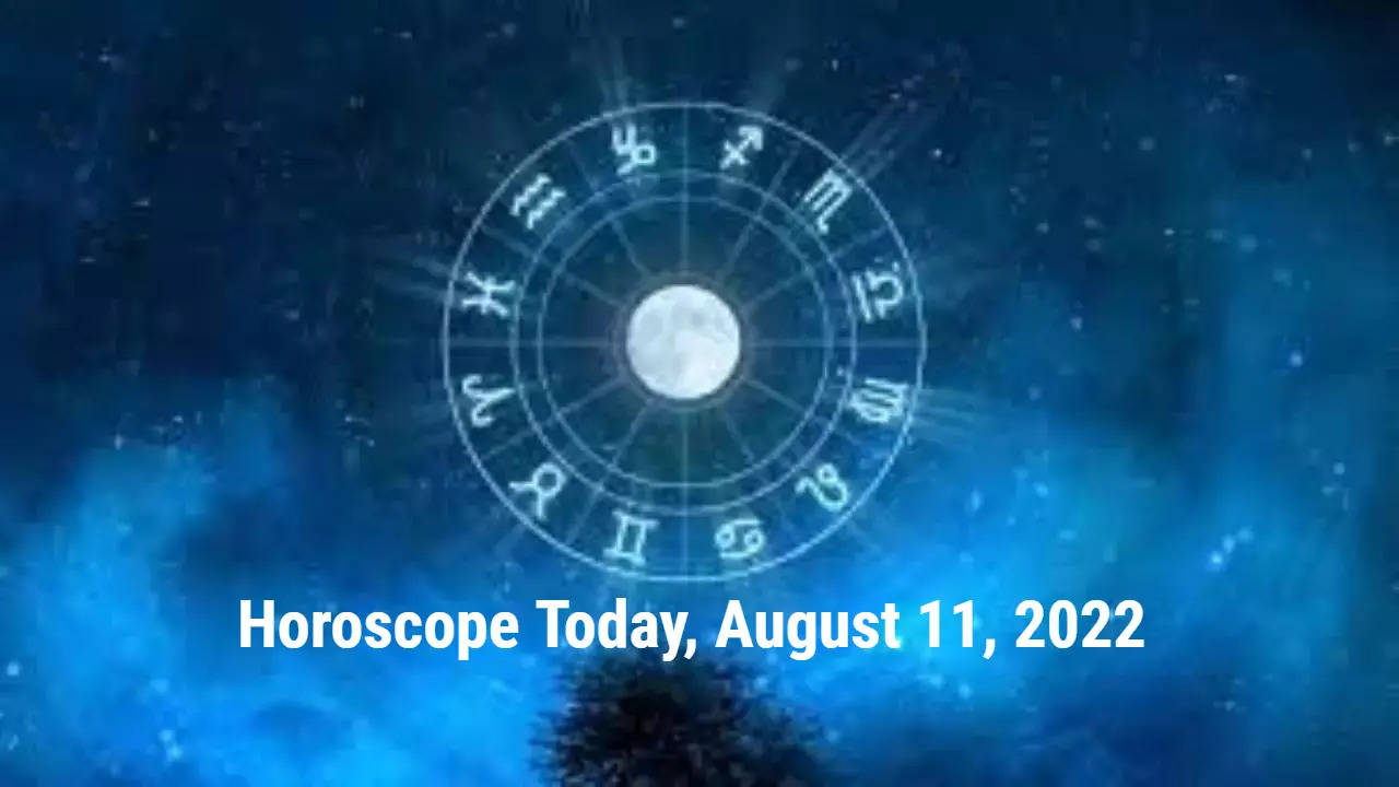 Horoscope Today, August 11, 2022