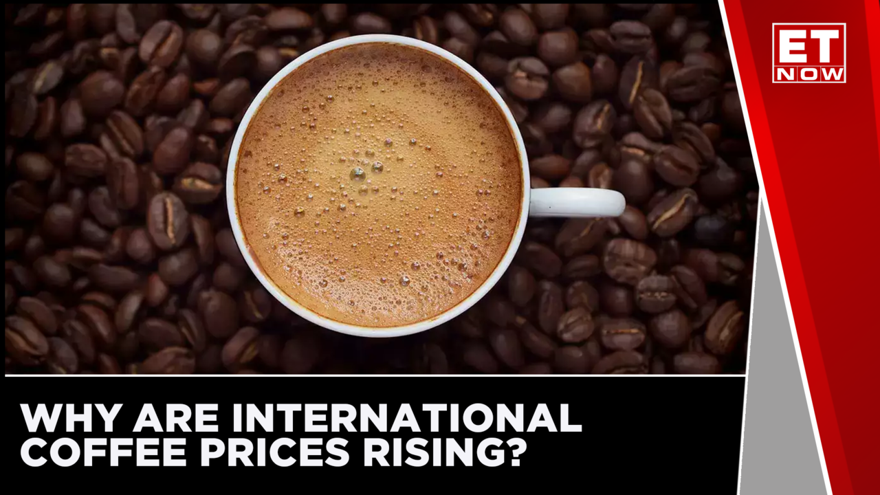 Why Are International Coffee Prices Rising? ET Now Times Now