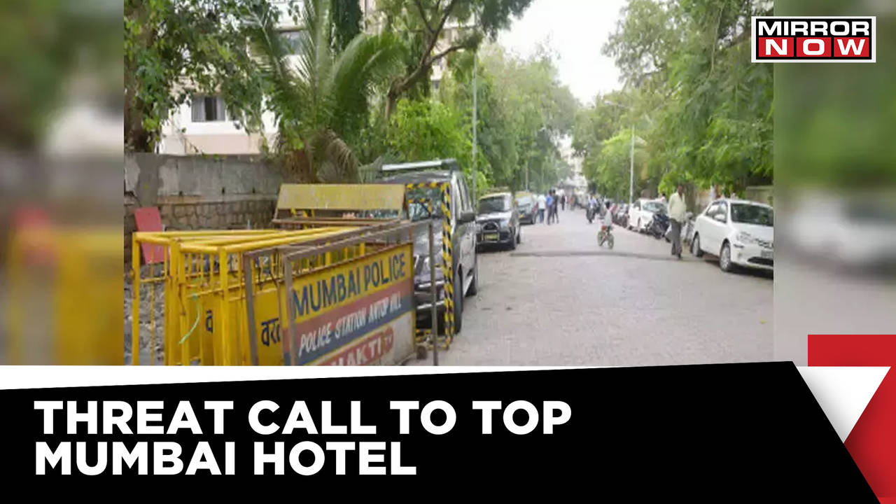 Mumbai's Top Hotel Gets Bomb Threat Call, Says Hotel Will Be Blown Up ...