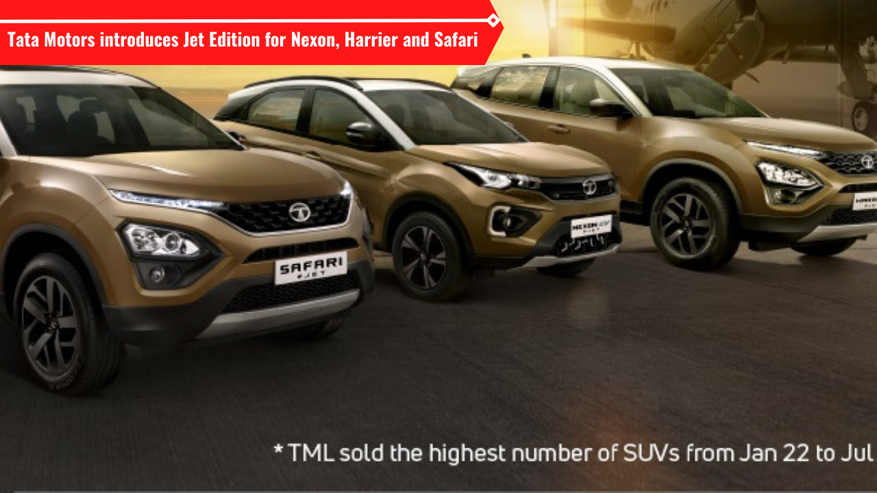 Tata Safari, Harrier, Nexon Jet Edition l