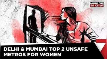 NCRB Data Mumbai Delhi Top 2 Unsafe Metros For Women  Women Safety Only On Paper  Latest News