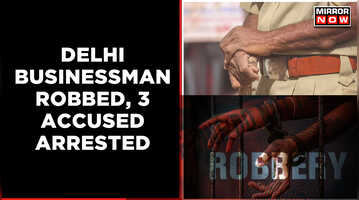 Delhi Businessman robbed of Rs 2 crores 3 Accused Arrested  Latest English News