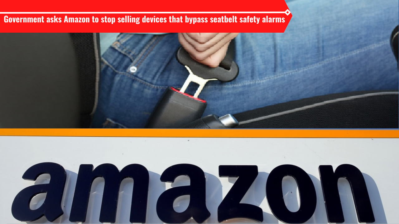 Stop selling devices that disable car seatbelt alarms: Government asks  Amazon