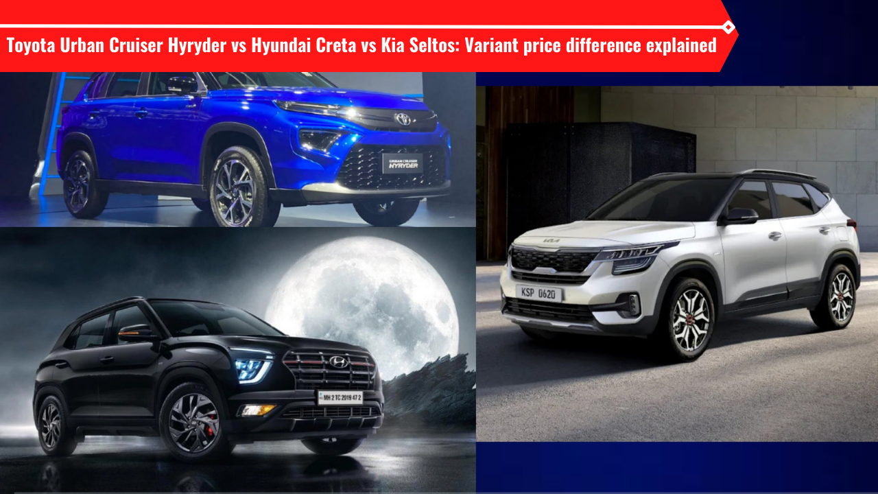 Toyota Urban Cruiser Hyryder vs Hyundai Creta vs Kia Seltos Variant