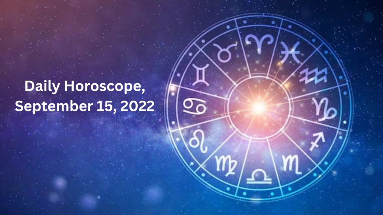 Horoscope Today, September 15, 2022: Taurus folks will have good day ...