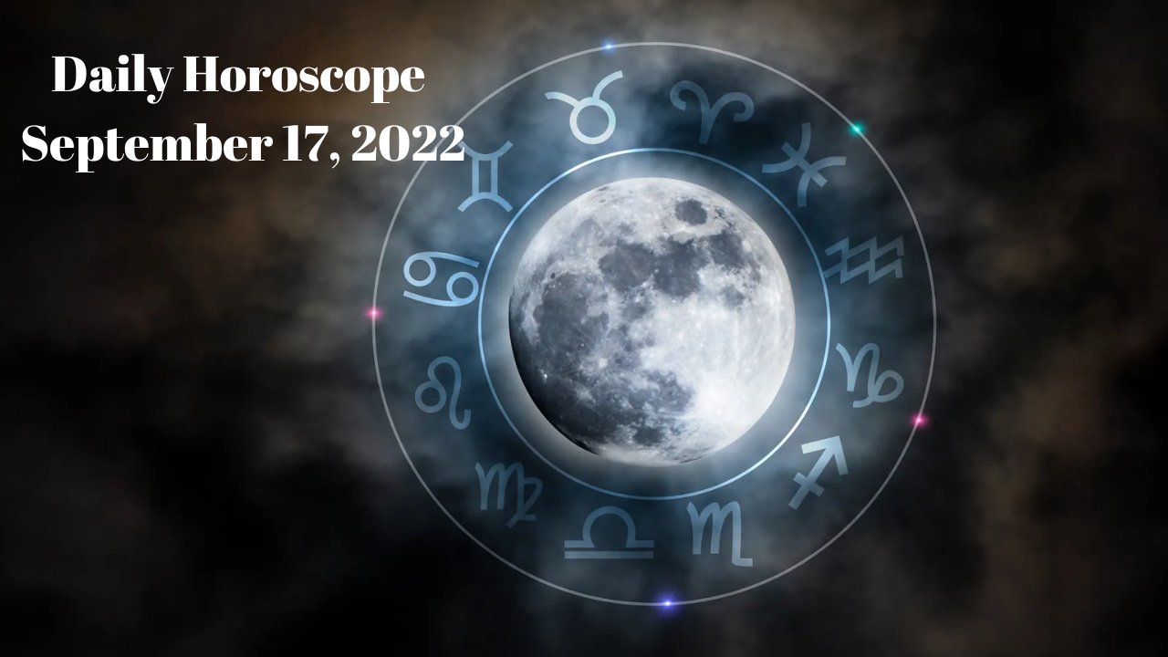 Today's Horoscope - Sept 17, 2022