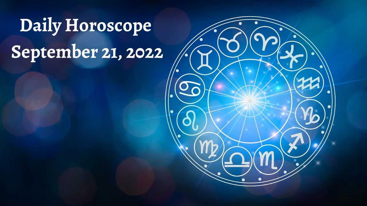 Horoscope Today, September 21, 2022 Scorpios, you will receive a gift