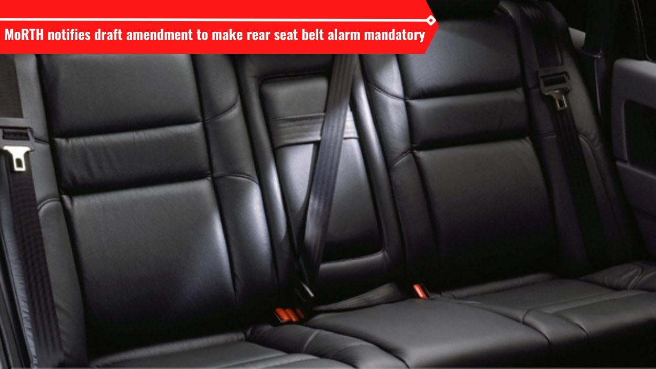 MoRTH notifies draft amendment to make rear seat belt alarm mandatory