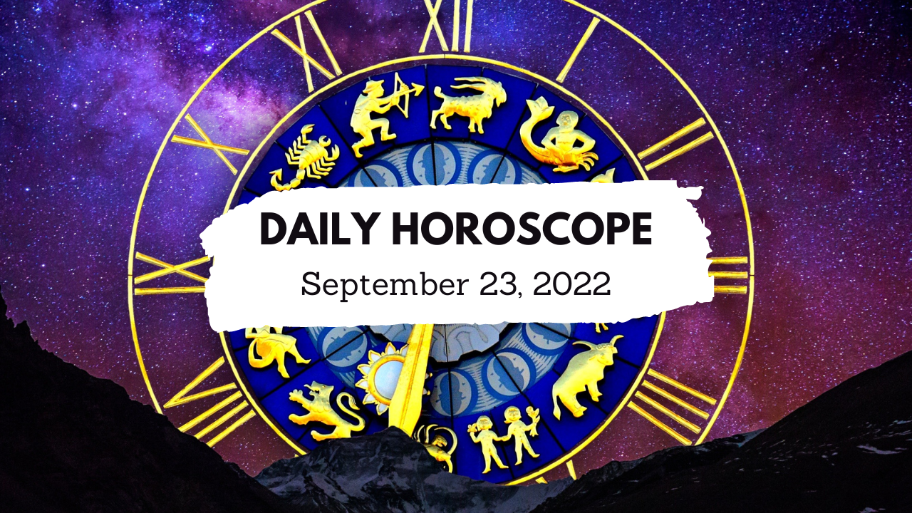Daily Horoscope, September 23, 2022