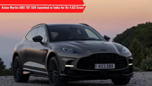 Aston Martin DBX 707 SUV Launched In India For Rs 4.63 Crore - Price ...