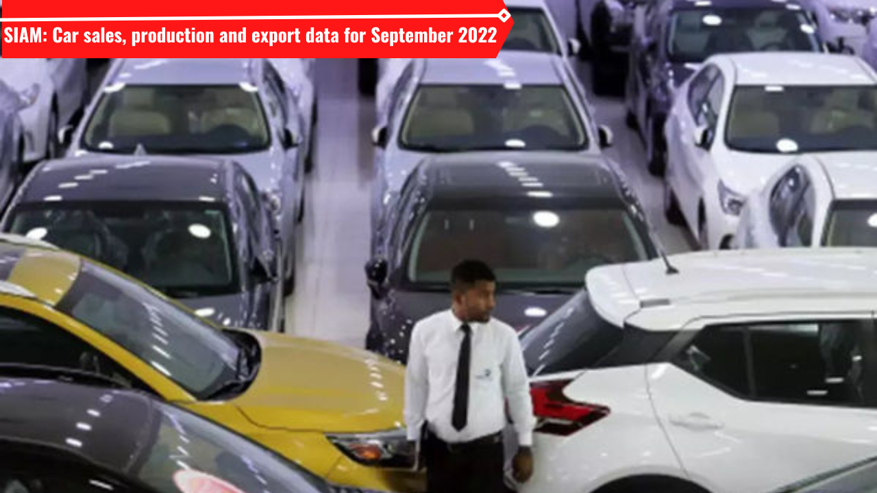 SIAM Car sales, production and export data for September 2022