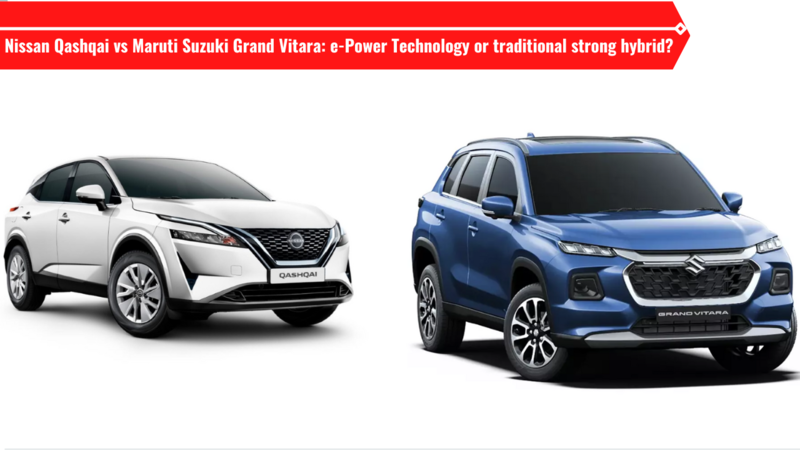 Nissan Qashqai vs Maruti Suzuki Grand Vitara: e-Power Technology or traditional strong hybrid?