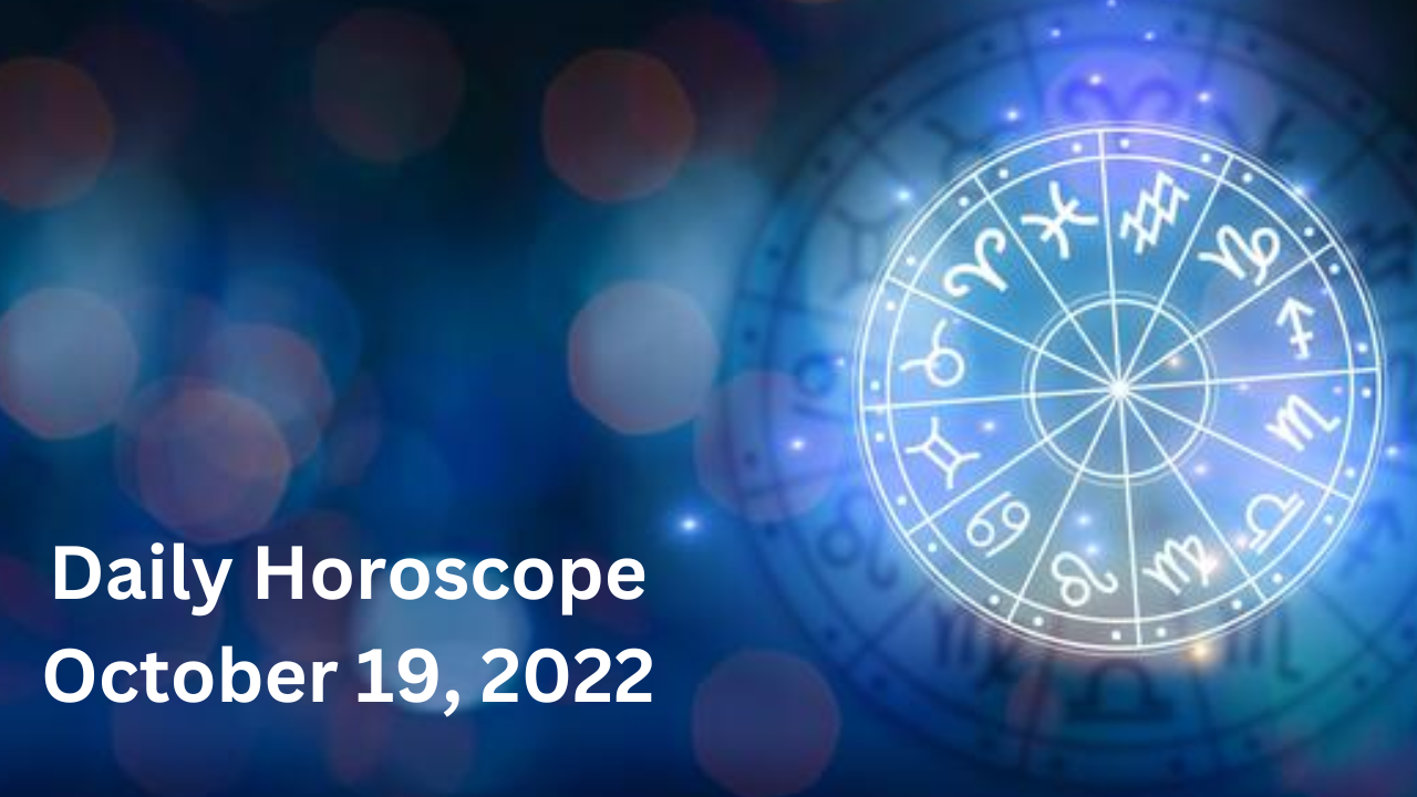 Daily Horoscope October 19, 2022