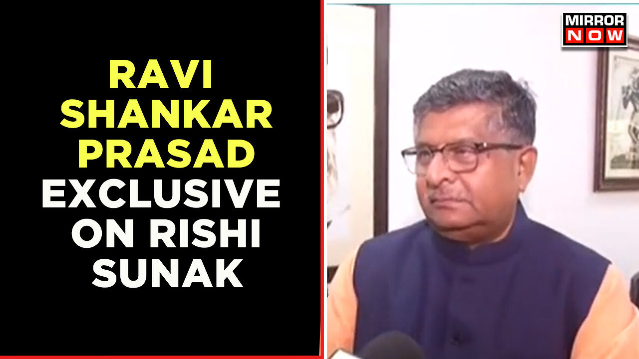 Ravi Shankar Prasad Says India Is Happy With Rishi Sunak's Appointment ...