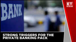 Strong Triggers For The Private Banking Pack  ET Now  Latest News