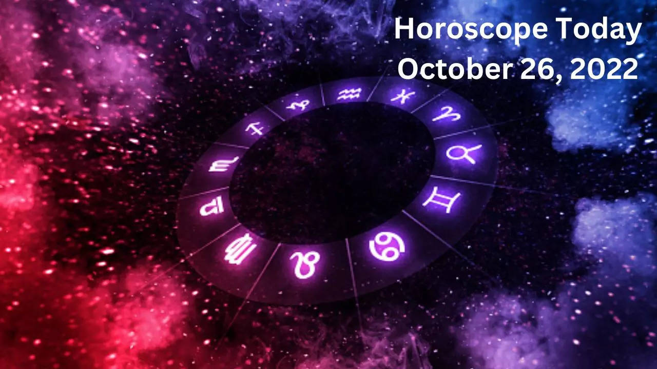 Horoscope Today October 26, 2022