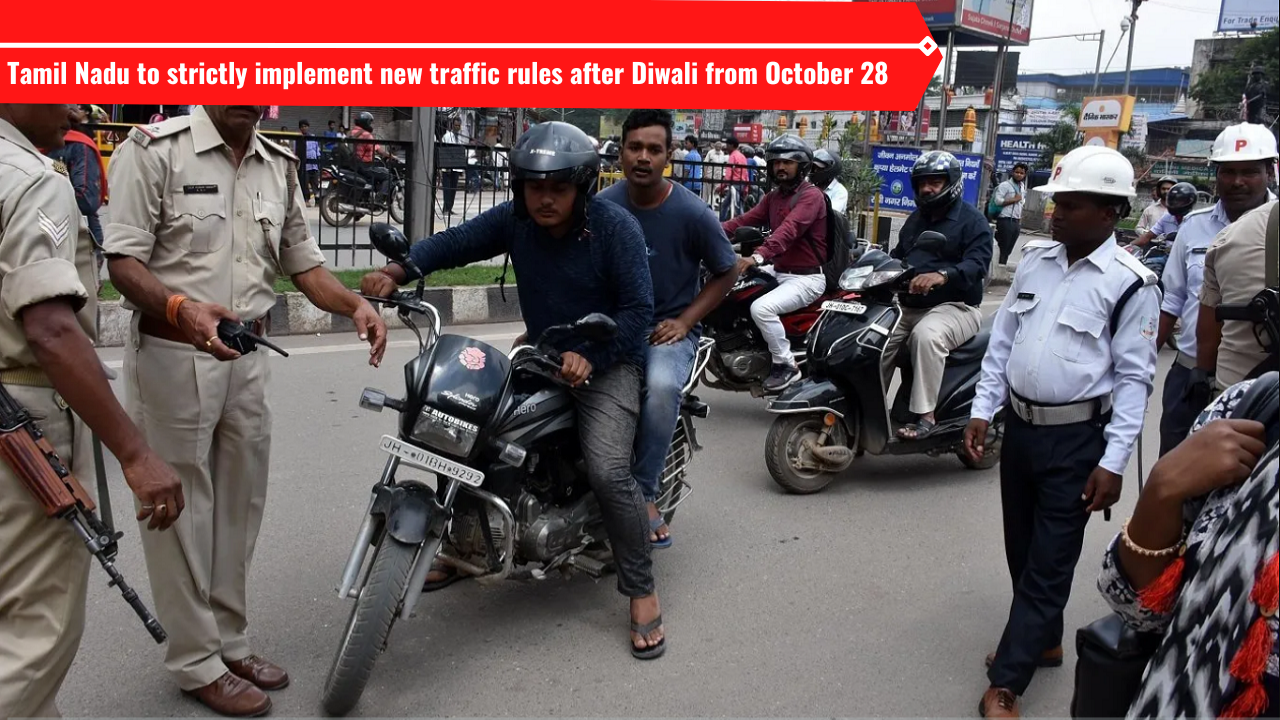 Tamil Nadu to strictly implement new traffic rules after Diwali from