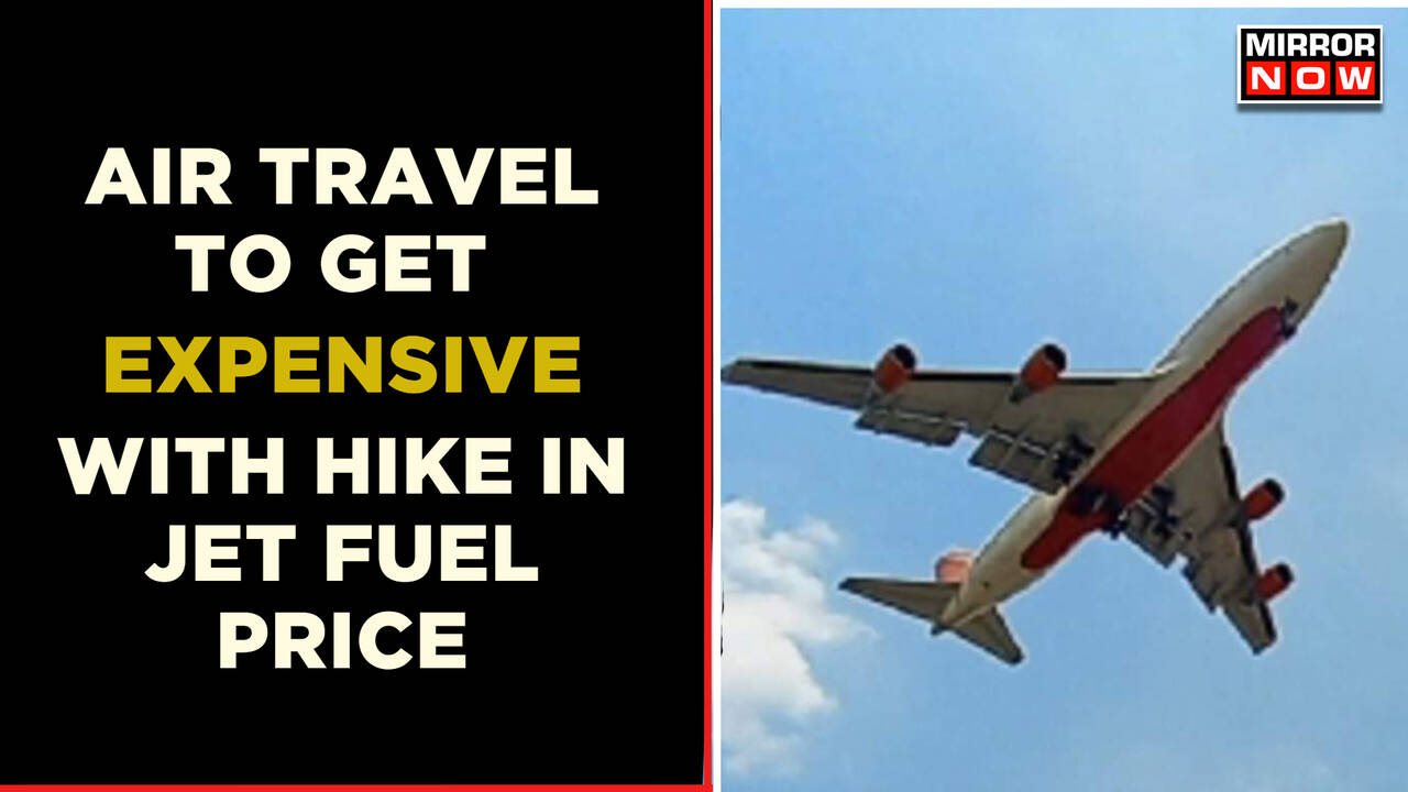 Air Travel To Get Costlier With Increase In Jet Fuel Price Commercial LPG Gas To