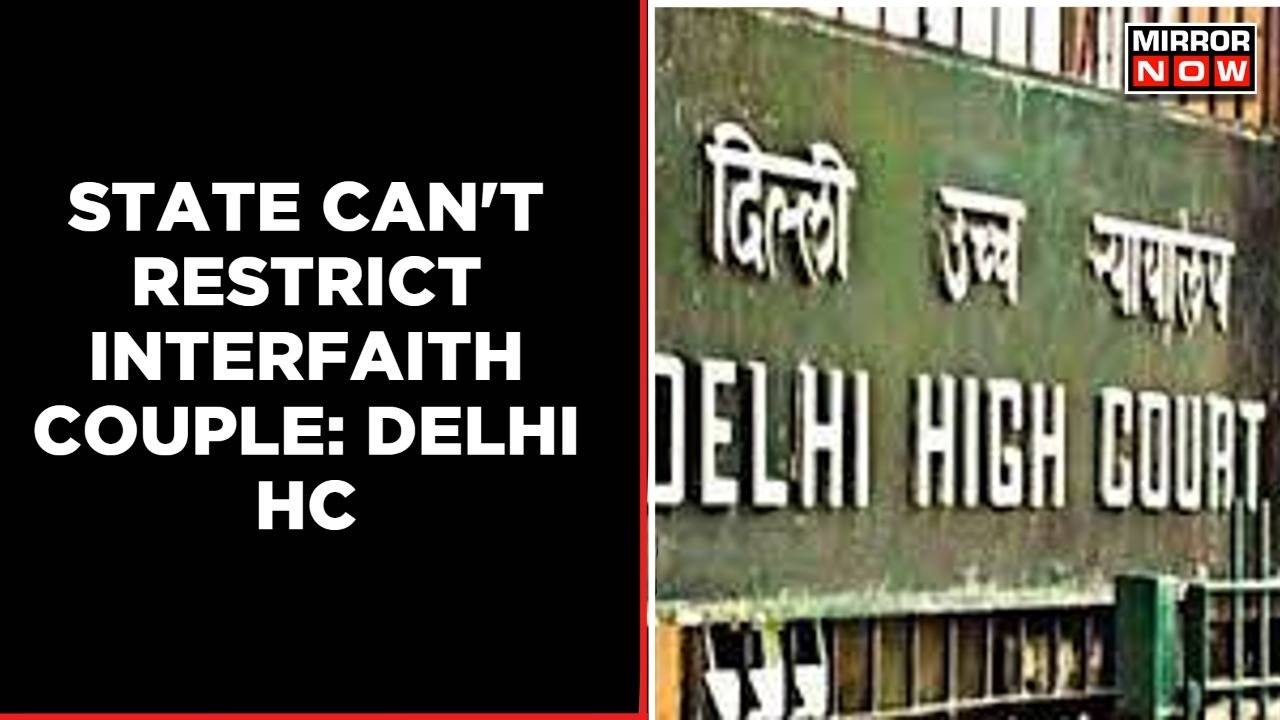 state-can-t-restrict-interfaith-couple-to-get-married-observes-delhi