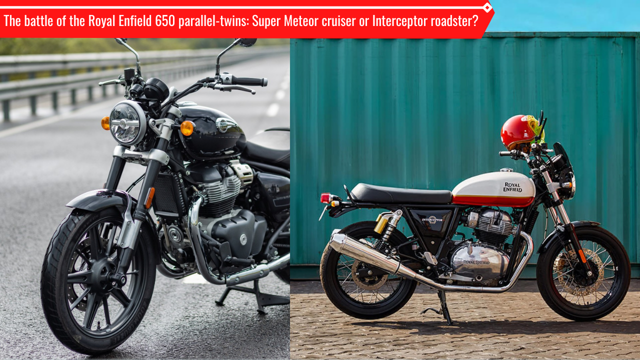 Royal Enfield Super Meteor 650 vs Interceptor 650