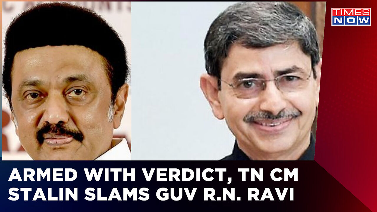 Armed With Verdict, Tamil Nadu CM Stalin Slams Governor R.N. Ravi ...