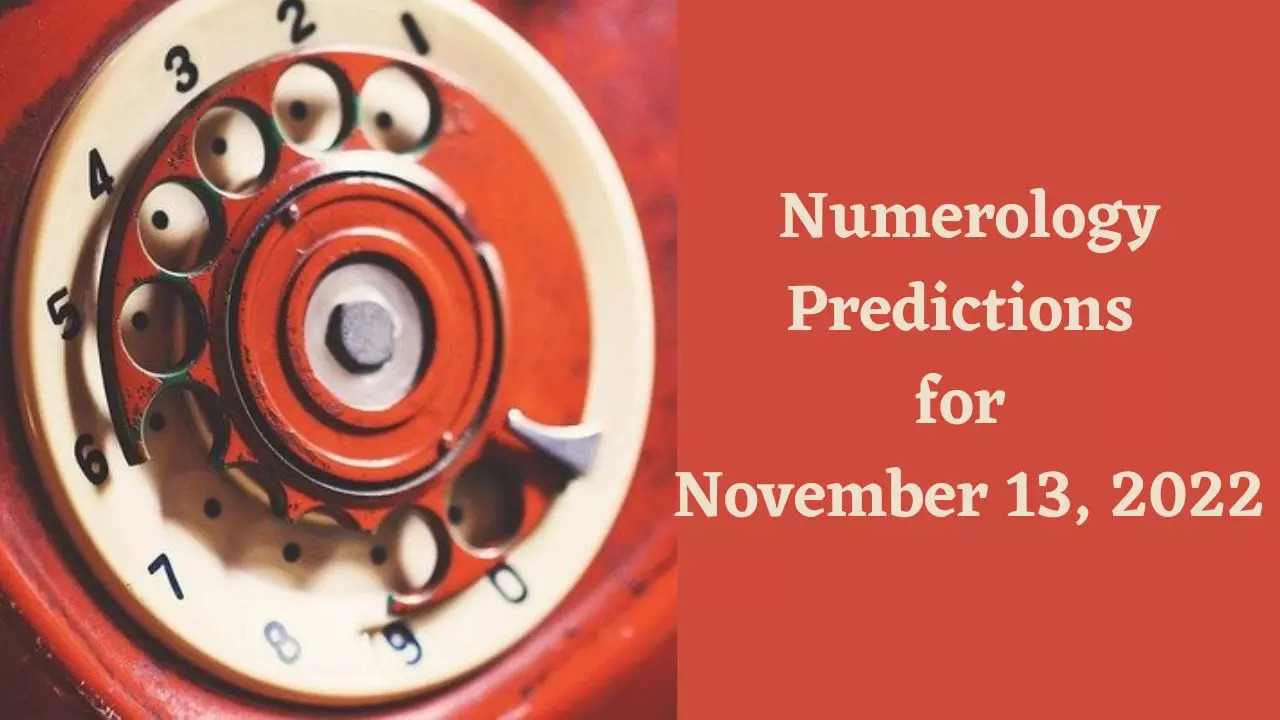 Numerology Predictions for November 13, 2022