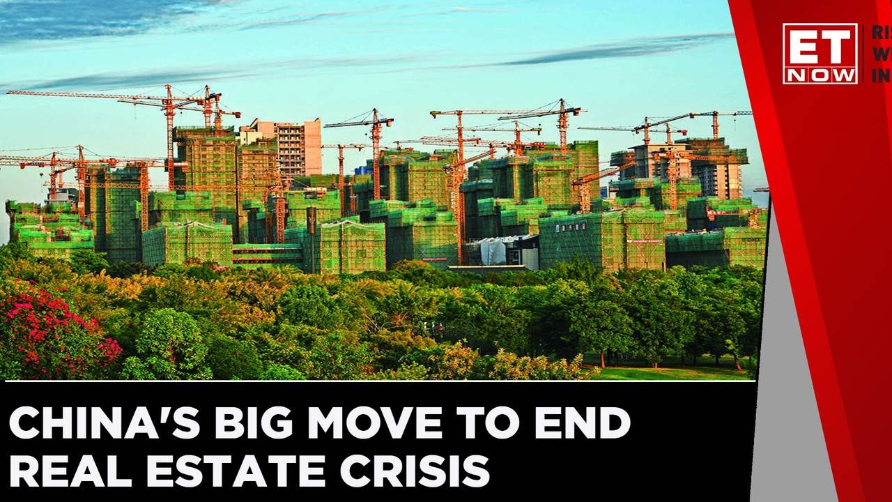 Explained: China's Big Move To End Real Estate Crisis | ET Now ...