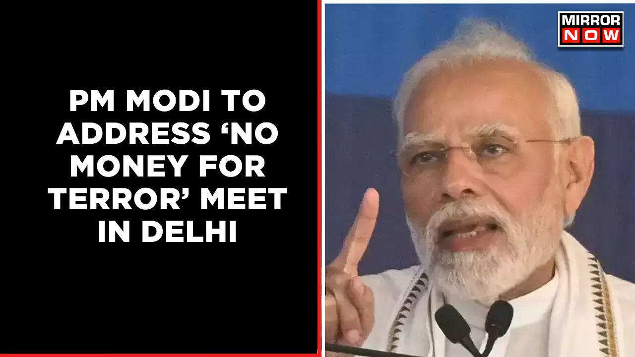 PM Modi To Address 'No Money For Terror' Meet | 2- Day Conference On ...
