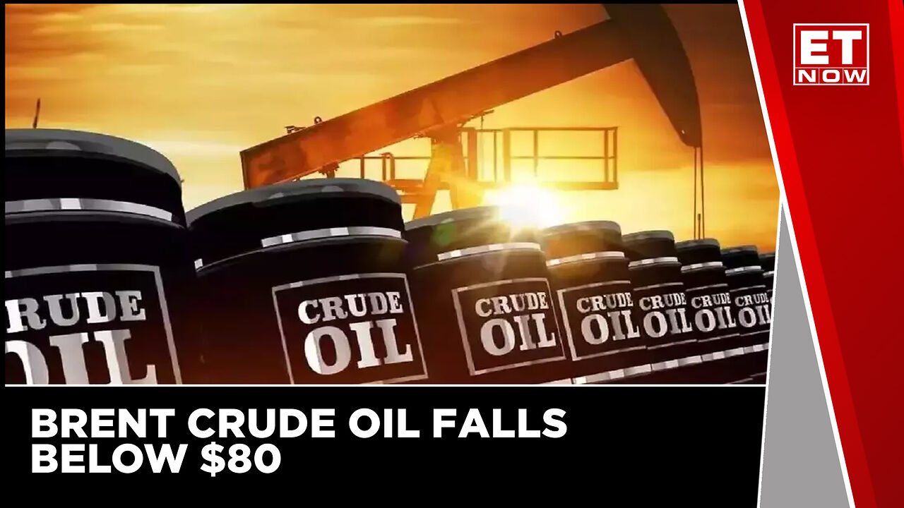 Brent Crude Oil Falls Below $80 For First Time Since January | Market ...
