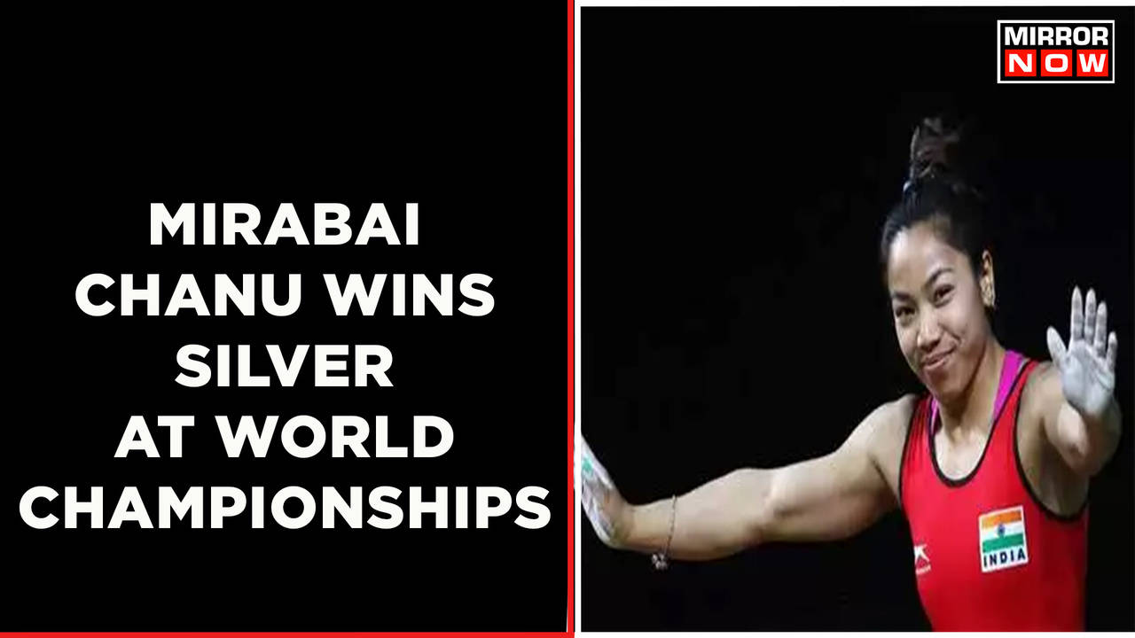 Mirabai Chanu Wins Silver At World Championship | Makes India Proud ...