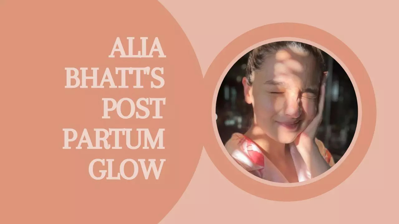 Alia Bhatt postpartum glow