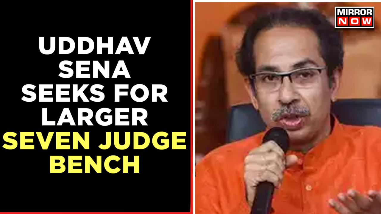 Uddhav Faction Seeks For 7-Judge Bench Of Supreme Court For 'Nabam ...