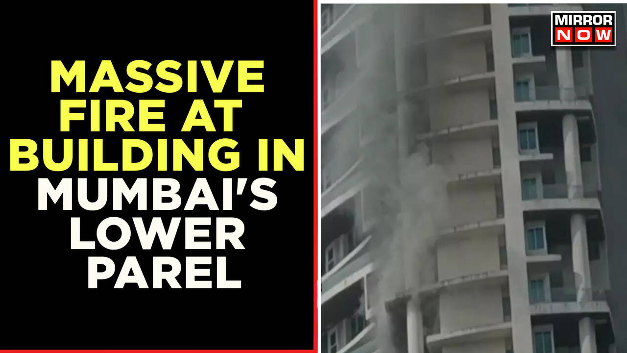 Massive Fire At MultiStorey Building In Mumbai's Lower Parel Times Now English News