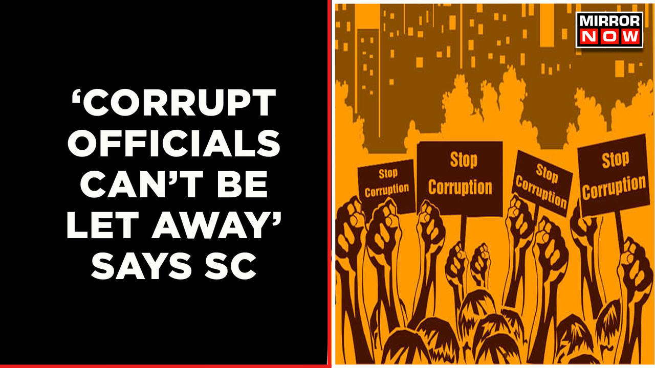 Supreme Court Says Corrupt Officials Can t Be Let Away In Big