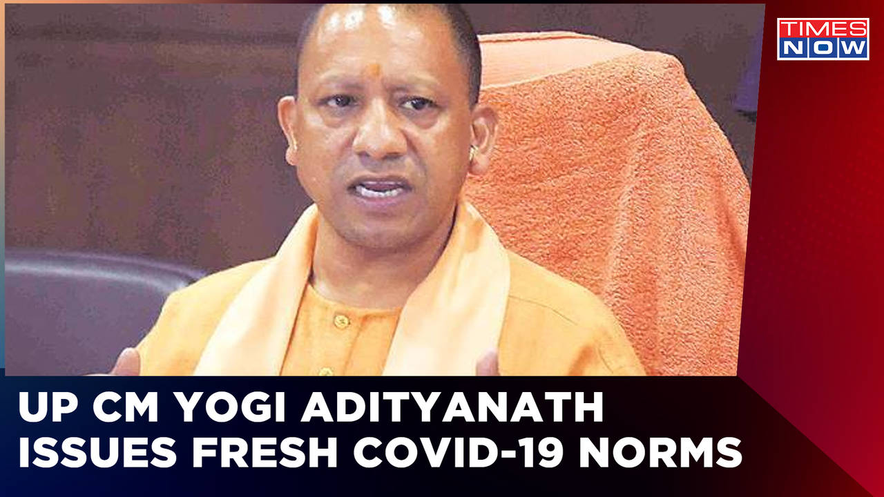 Uttar Pradesh CM Yogi Adityanath Issues Fresh COVID-19 Norms, Appeals ...