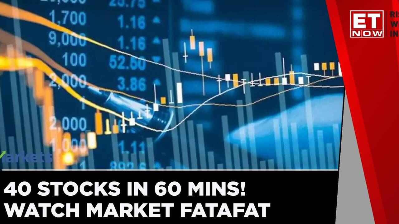 40 Stocks In 60 Mins! Watch Market Fatafat ET NOW Business News