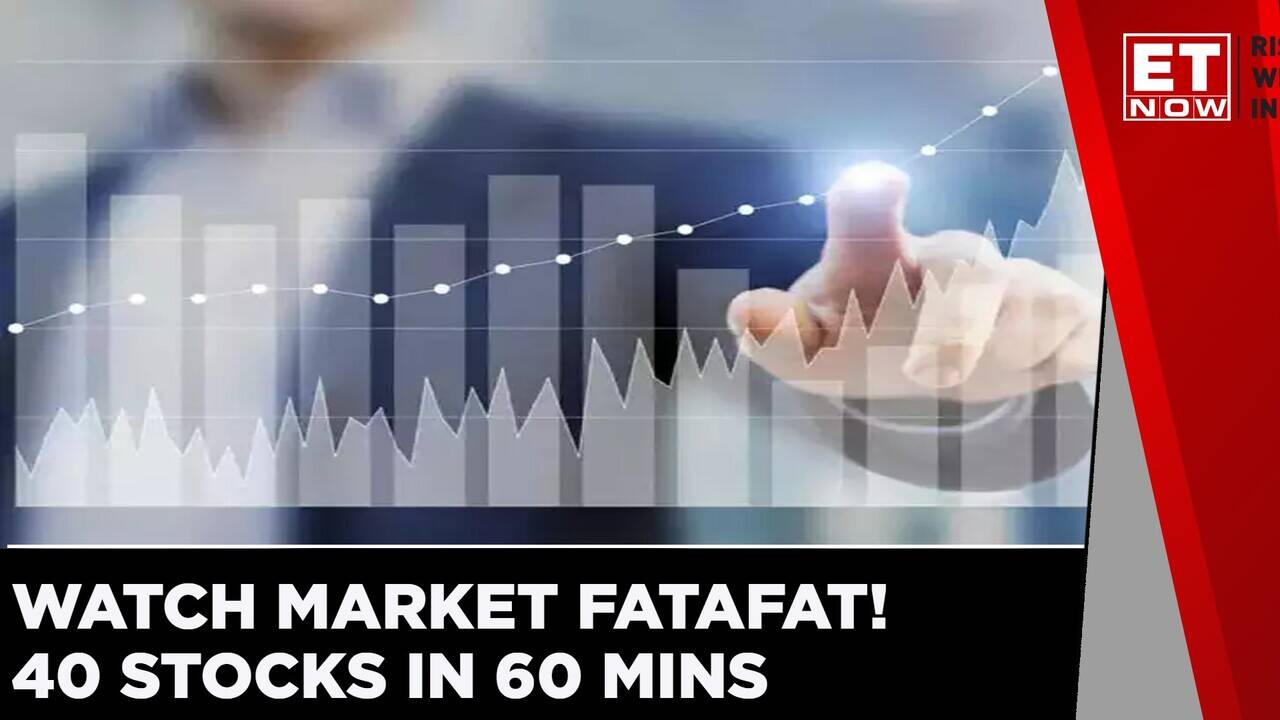 40 Stocks In 60 Mins! Watch Market Fatafat ET NOW Business News