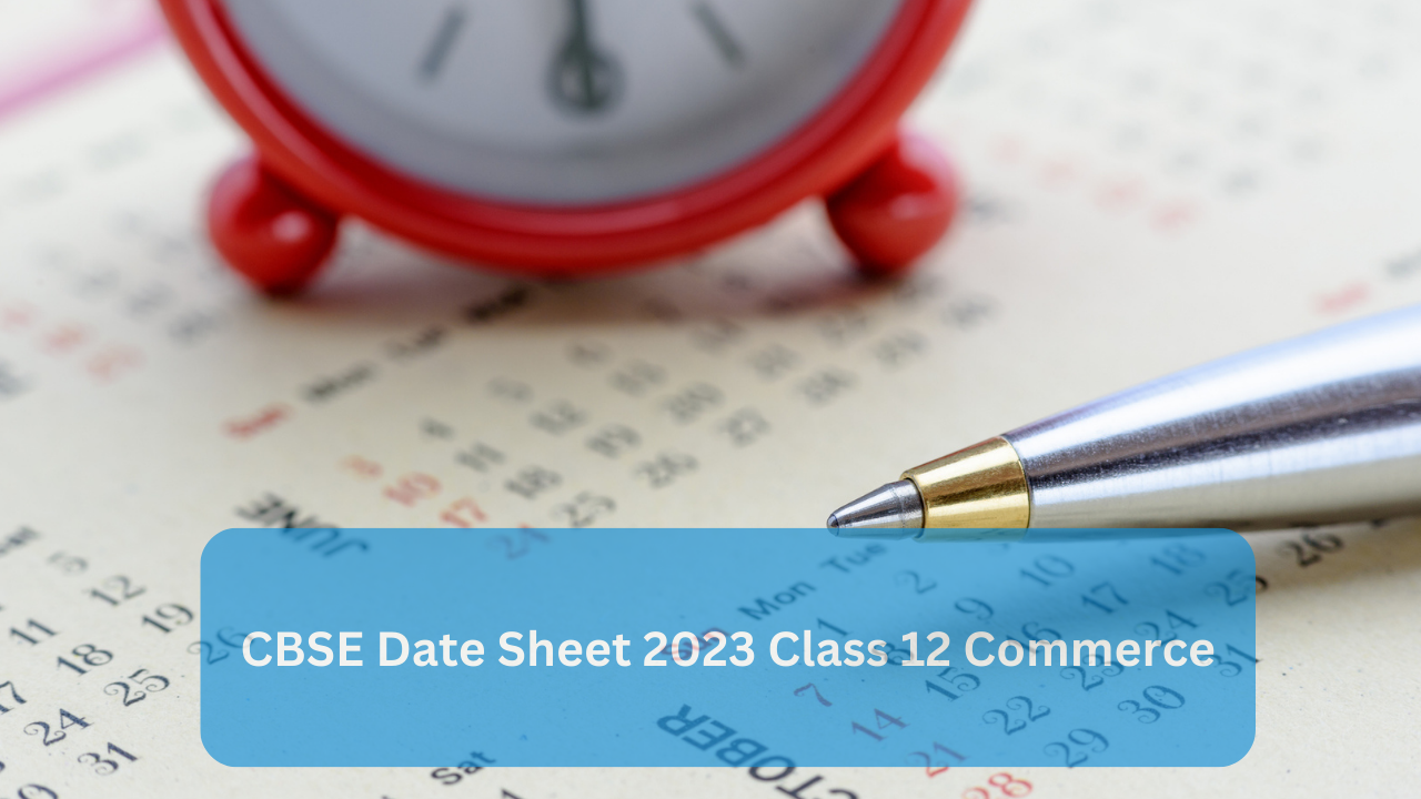 class 12 date sheet 2023 cbse board commerce