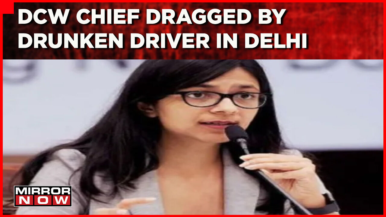 DCW Chief Swati Maliwal Dragged By Drunken Driver On Delhi Street ...
