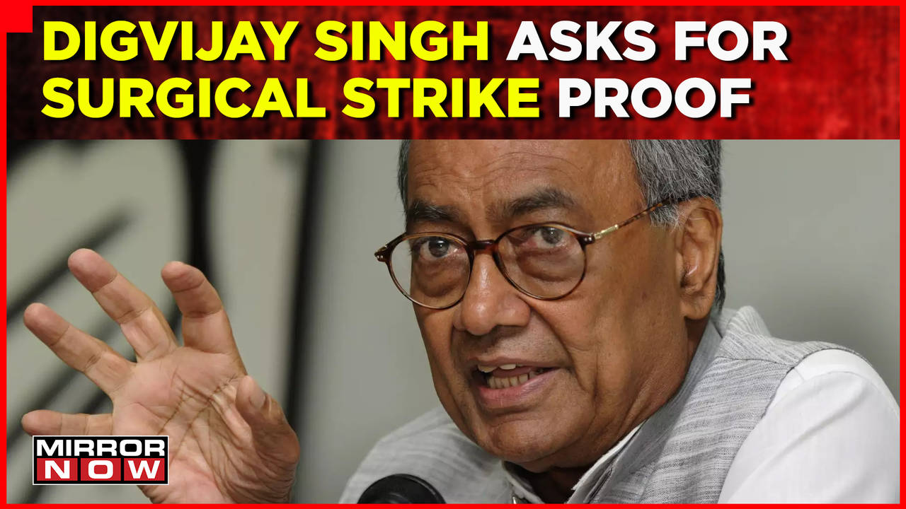 Top News Congress Doubts Indias Valour Again Digvijay Singh Asks For Proof Of Surgical Strike 8061