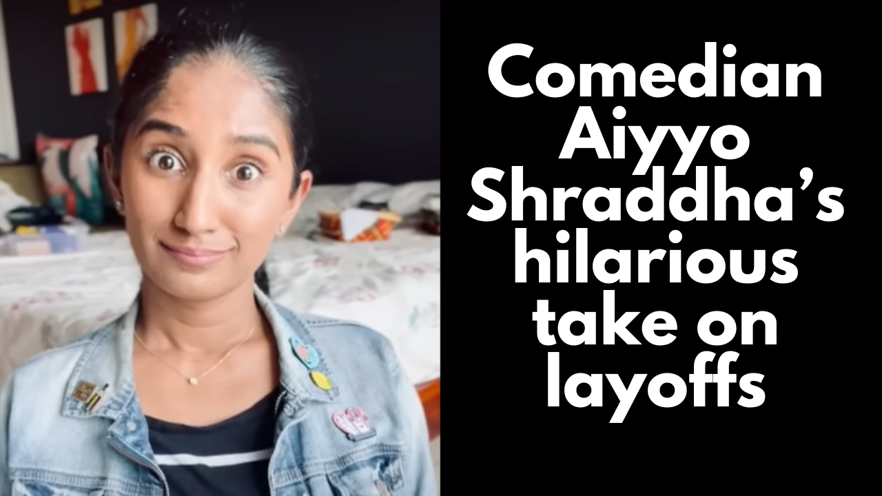 Comedian Aiyyo Shraddha’s hilarious take on layoffs