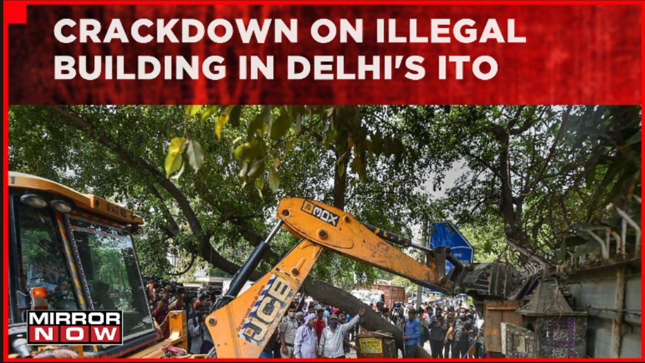 Crackdown On Illegal Building In Delhi's ITO As Part Of Anti ...