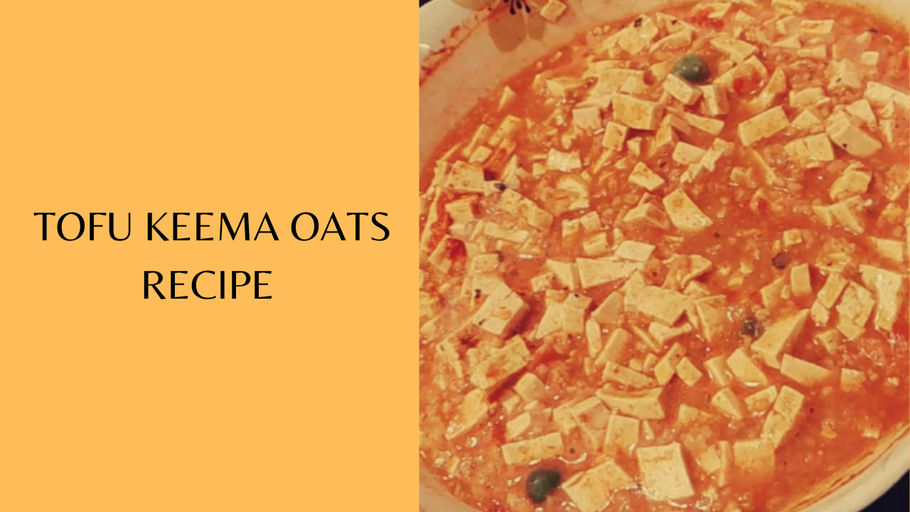 Tofu keema oats recipe Prepare this delicious oats recipe to keep