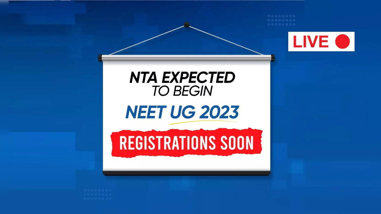 NEET UG 2023 Registration Updates: NTA NEET application NOT today, check NEET  exam date, eligibility criteria | Education News, Times Now