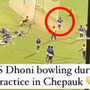 WATCH MS Dhoni turns bowler during CSKs practice session at Chepauk ahead of the start of IPL 2023