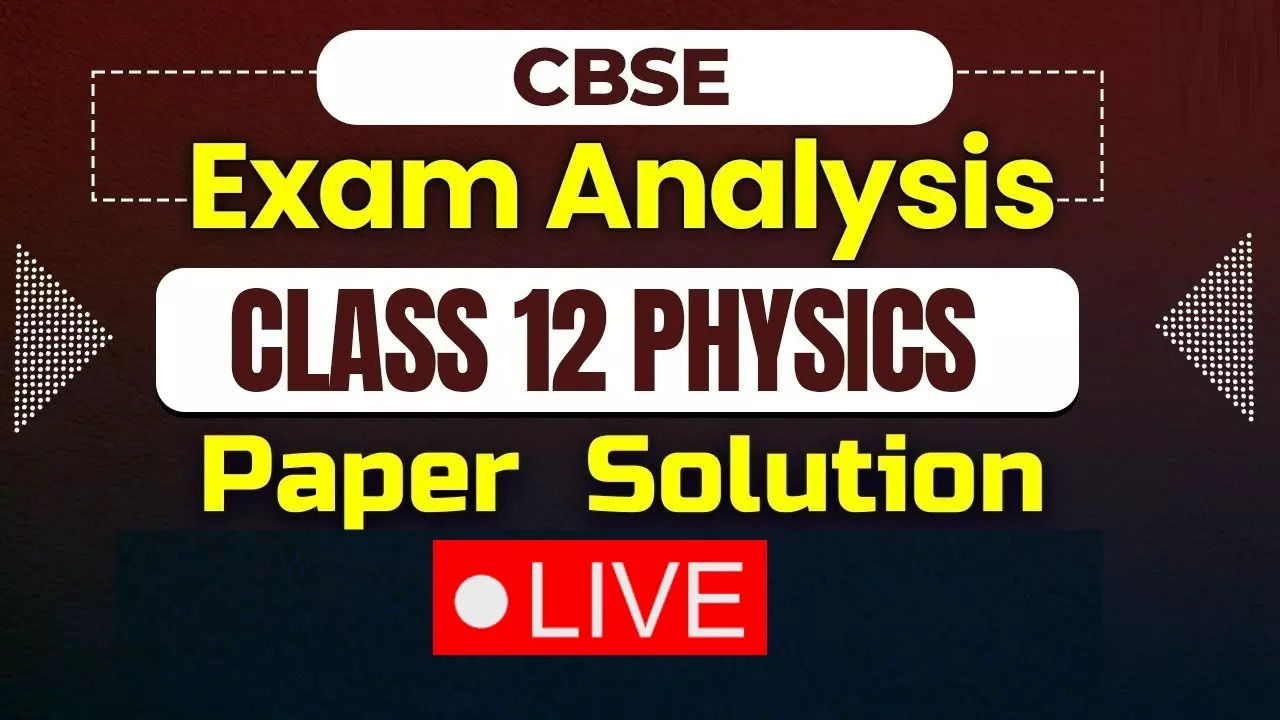 CBSE Class 12 Question Paper Analysis highlights Physics exam end paper with solution  expert review